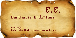Barthalis Brútusz névjegykártya